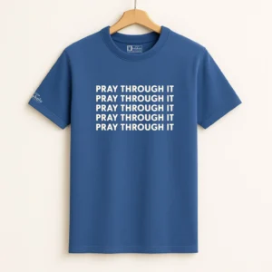 Pray Through It- Premium T-shirt